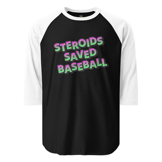 Steroids Saved Baseball 3/4 Sleeve