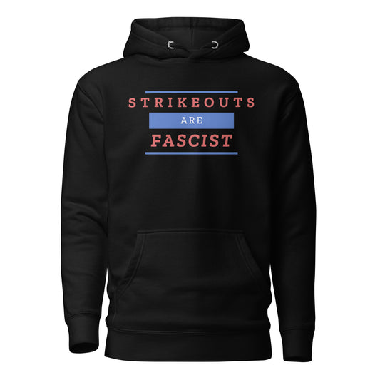 Strikeouts Are Fascist Hoodie