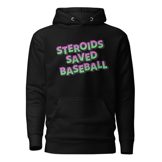 Steroids Saved Baseball Hoodie