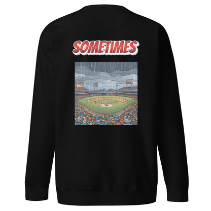Sometimes You Win, Sometimes You Lose, Sometimes… Sweatshirt