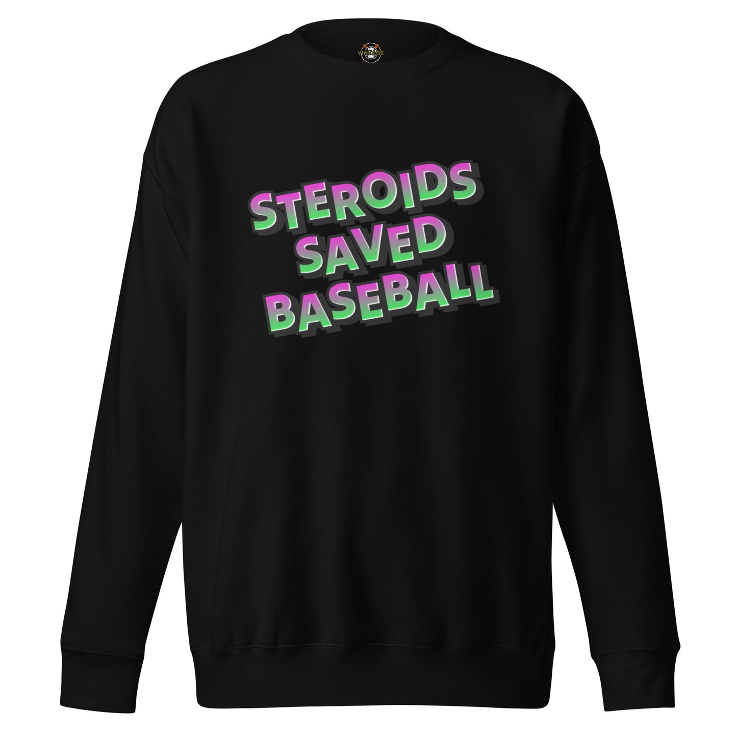 Steroids Saved Baseball Sweatshirt