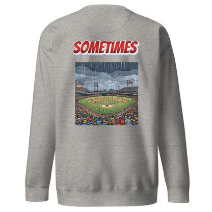 Sometimes You Win, Sometimes You Lose, Sometimes… Sweatshirt