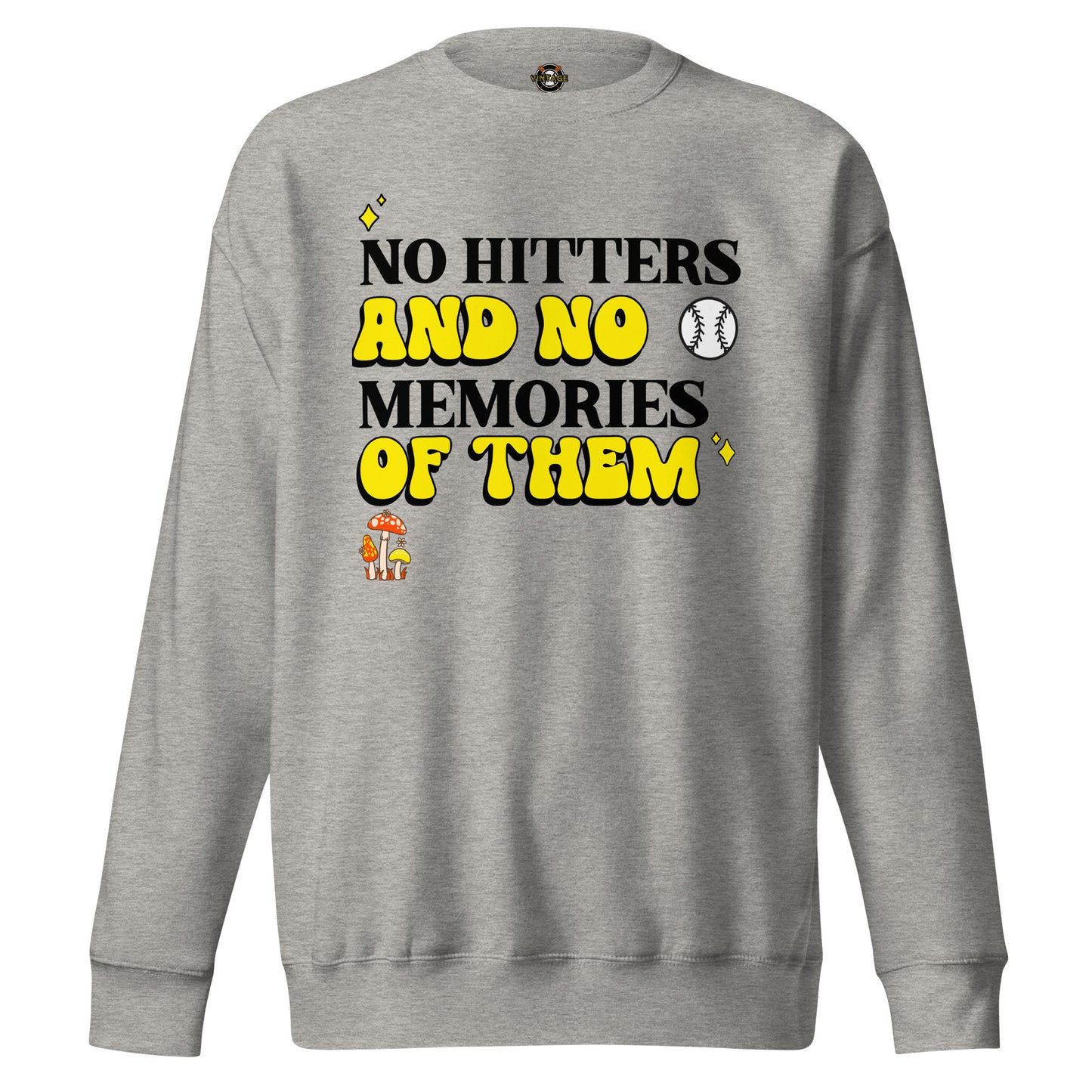 No Hitters And No Memories Of Them Sweatshirt