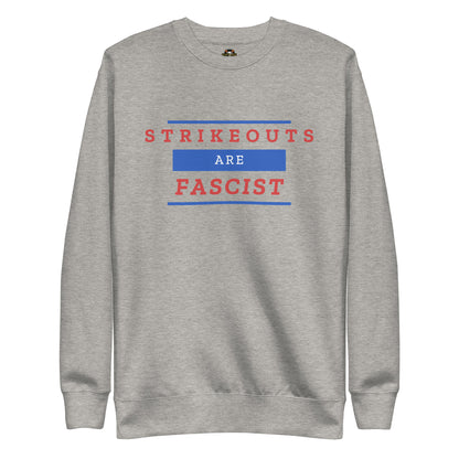 Strikeouts Are Fascist Sweatshirt