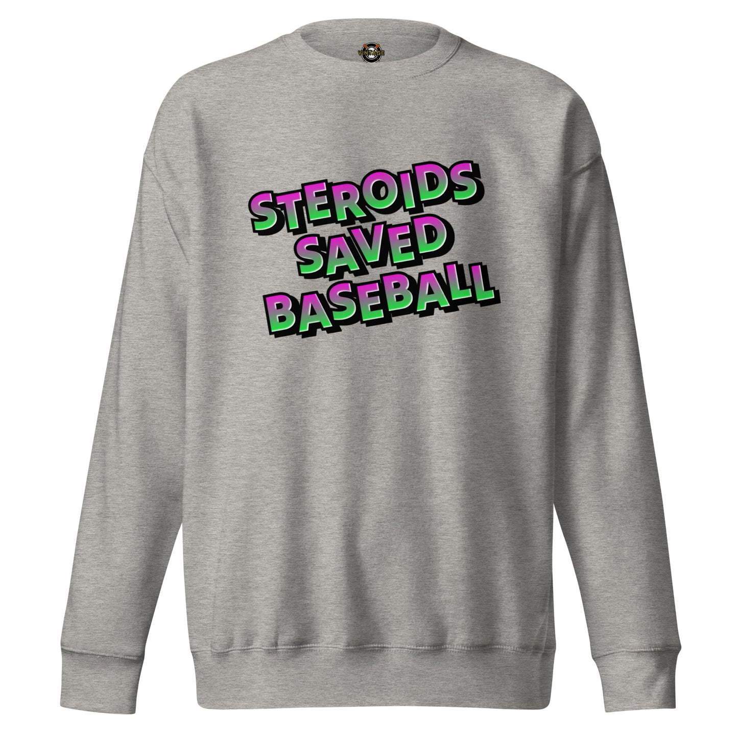 Steroids Saved Baseball Sweatshirt
