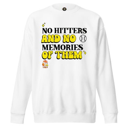 No Hitters And No Memories Of Them Sweatshirt