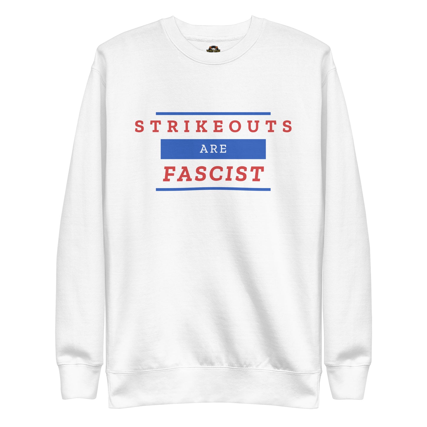 Strikeouts Are Fascist Sweatshirt