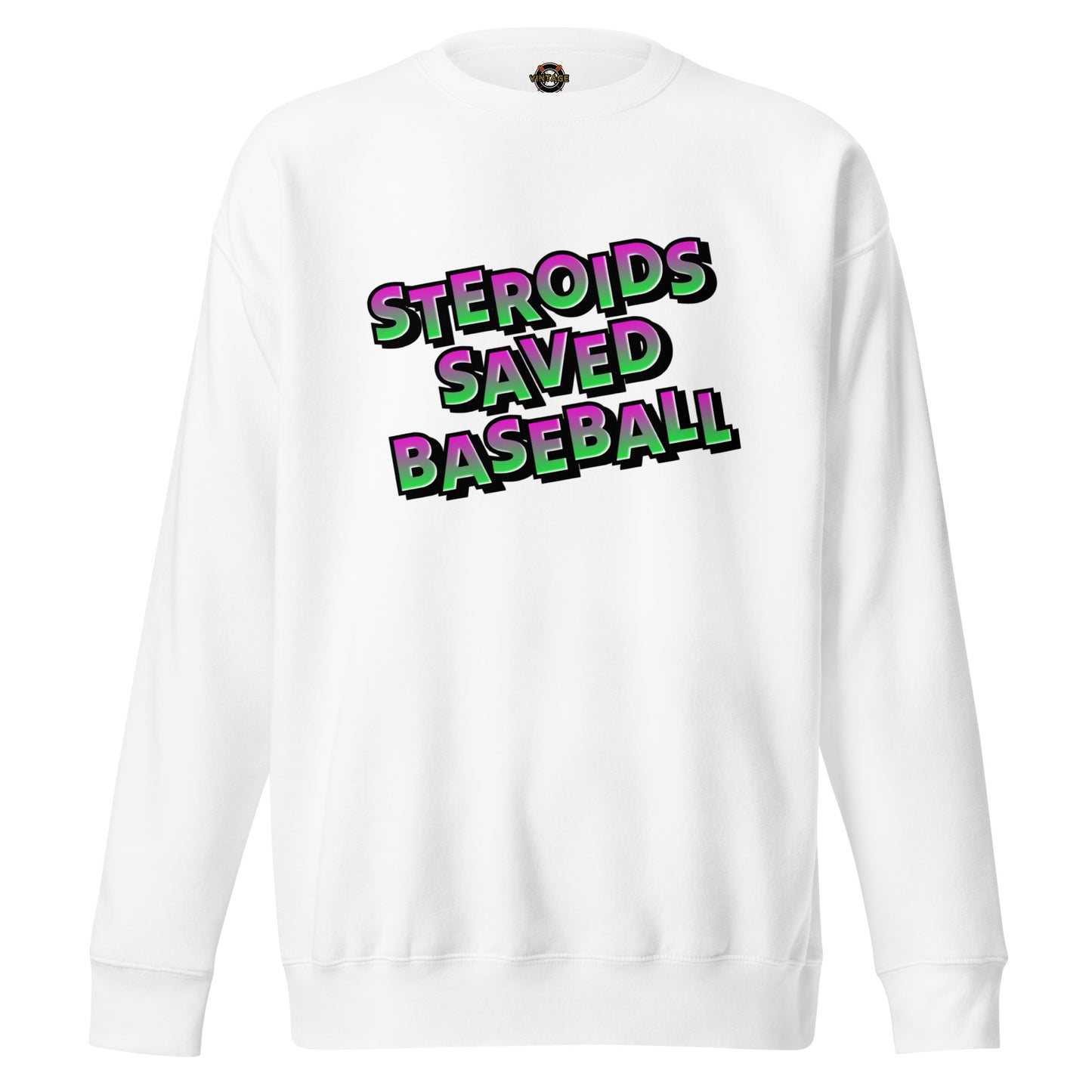 Steroids Saved Baseball Sweatshirt