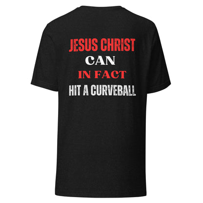 Jesus Christ Can In Fact Hit A Curveball Tee